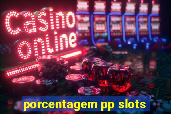 porcentagem pp slots